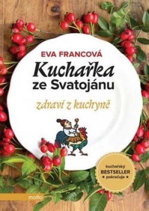 Kuchařka ze Svatojánu - Zdraví z kuchyně Eva Francová